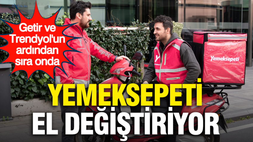 Trendyol ve getirin ardindan sira onda yemeksepeti el degistiriyor KHNUrw1z