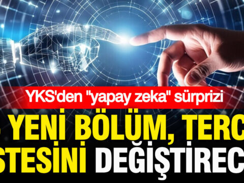 Yks tercihlerinde yapay zek surprizi 16 yeni bolum tercih listesini degistirecek OR2dFPGX